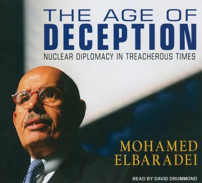 The Age of Deception: Nuclear Diplomacy in Treacherous Times Library Edition  2011 9781452632261 Front Cover