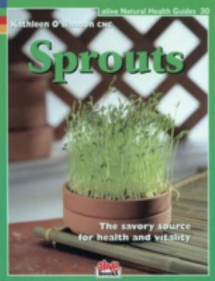Sprouts The Savory Source for Health and Vitality  2007 9781553120261 Front Cover