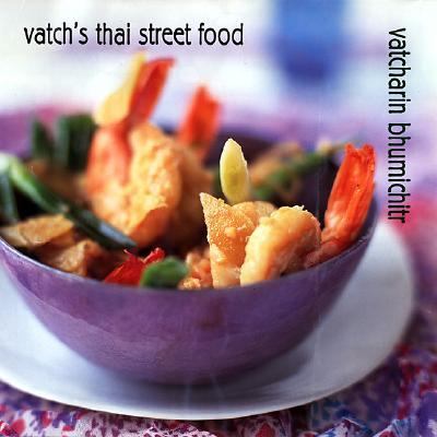 Vatch's Thai Street Food   2002 9781571458261 Front Cover