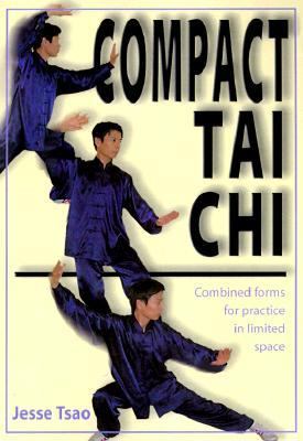 Compact Tai Chi Combined Forms for Pratice in Limited Space  2000 9781578631261 Front Cover