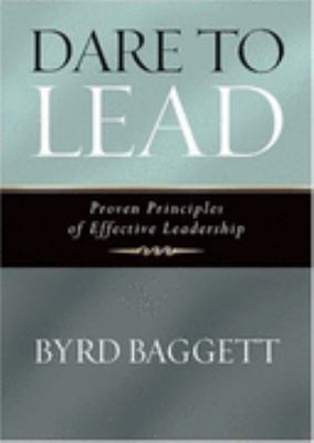 Dare to Lead Proven Principles of Effective Leadership  2004 9781581824261 Front Cover