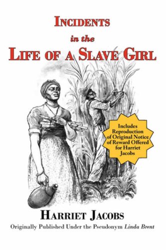 Incidents in the Life of a Slave Girl (with reproduction of original notice of reward offered for Harriet Jacobs)  N/A 9781604501261 Front Cover