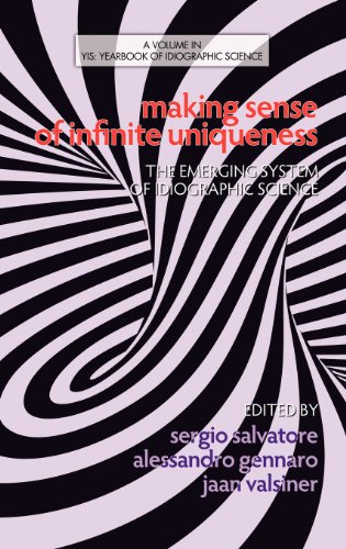 Making Sense of Infinite Uniqueness: The Emerging System of Idiographic Science  2012 9781623960261 Front Cover