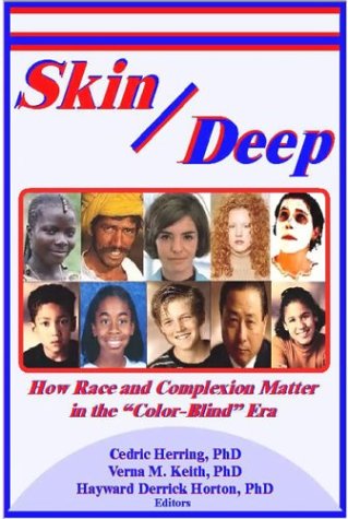 Skin Deep How Race and Complexion Matter in the Color-Blind Era  2004 9781929011261 Front Cover