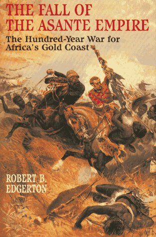 Fall of the Asante Empire The Hundred-Year War for Africa's Gold Coast  1995 9780029089262 Front Cover