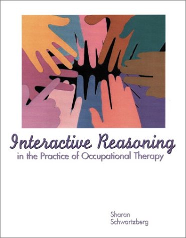 Interactive Reasoning in the Practice of Occupational Therapy   2002 9780130138262 Front Cover