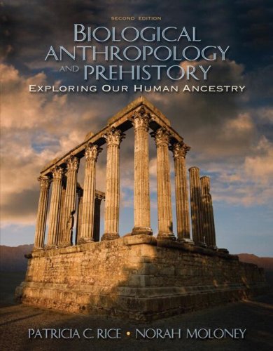 Biological Anthropology and Prehistory Exploring Our Human Ancestry 2nd 2008 (Revised) 9780205519262 Front Cover