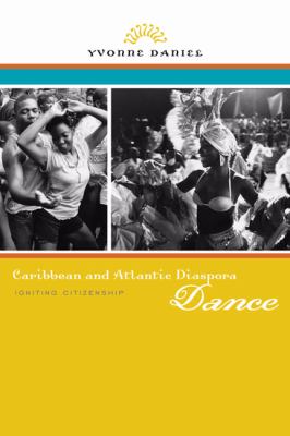 Caribbean and Atlantic Diaspora Dance Igniting Citizenship  2011 9780252078262 Front Cover