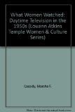 What Women Watched Daytime Television in the 1950s  2005 9780292706262 Front Cover