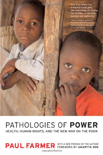 Pathologies of Power Health, Human Rights, and the New War on the Poor  2004 9780520243262 Front Cover