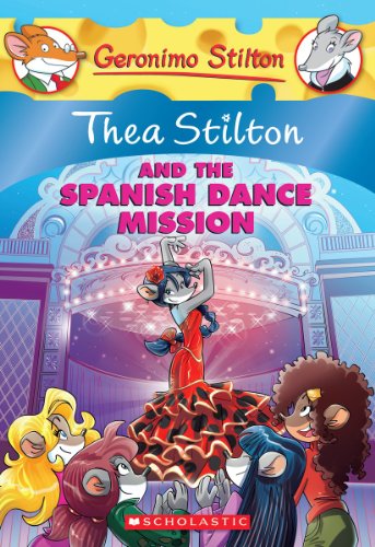 Thea Stilton and the Spanish Dance Mission A Geronimo Stilton Adventure  2013 9780545556262 Front Cover