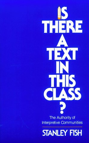 Is There a Text in This Class? The Authority of Interpretive Communities  1980 9780674467262 Front Cover