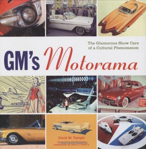 GM's Motorama The Glamorous Show Cars of a Cultural Phenomenon  2006 (Revised) 9780760328262 Front Cover