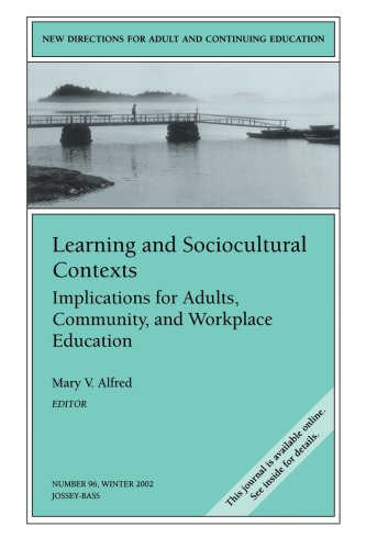 Learning and Sociocultural Contexts: Implications for Adults, Community, and Workplace Education New Directions for Adult and Continuing Education  2002 9780787963262 Front Cover