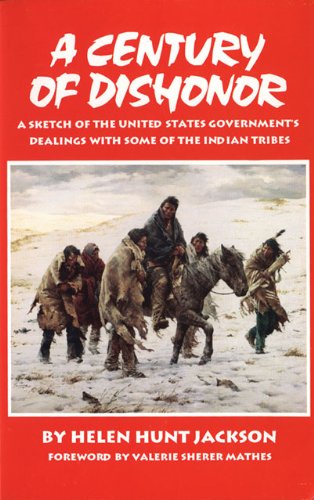 Century of Dishonor A Sketch of the United States Government's Dealings with Some of the Indian Tribes  1995 9780806127262 Front Cover