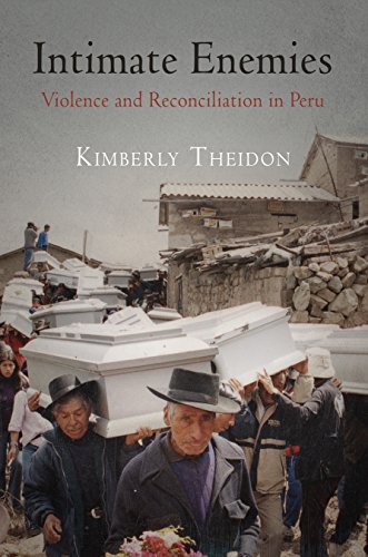 Intimate Enemies Violence and Reconciliation in Peru  2013 9780812223262 Front Cover