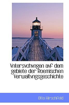 Vntersvchvngen Avf Dem Gebiete Der Roemischen Verwaltvngsgeschichte:   2009 9781103605262 Front Cover