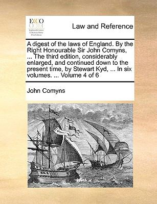 Digest of the Laws of England by the Right Honourable Sir John Comyns, the Third Edition, Considerably Enlarged, and Continued down to the Pres  N/A 9781140897262 Front Cover