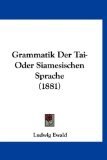Grammatik der Tai-Oder Siamesischen Sprache  N/A 9781161223262 Front Cover