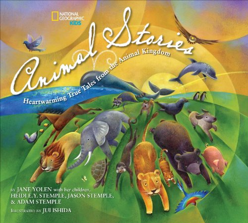 National Geographic Kids Animal Stories Heartwarming True Tales from the Animal Kingdom  2014 9781426317262 Front Cover