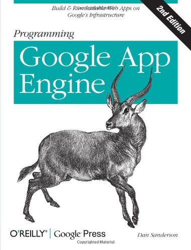 Programming Google App Engine Build and Run Scalable Web Applications on Google's Infrastructure 2nd 2012 9781449398262 Front Cover