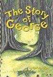 Story of George How One Small Acorn Began the Adventure of Life N/A 9781484104262 Front Cover