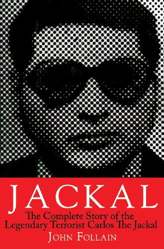 Jackal The Complete Story of the Legendary Terrorist, Carlos the Jackal  2011 9781611450262 Front Cover