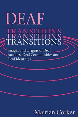 Deaf Transitions Images and Origins of Deaf Families, Deaf Communities and Deaf Identities  1996 9781853023262 Front Cover