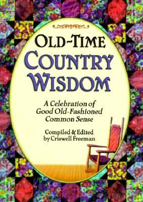 Old-Time Country Wisdom A Celebration of Good Old-Fashioned Common Sense N/A 9781887655262 Front Cover