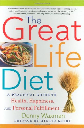 Great Life Diet A Practical Guide to Heath, Happiness, and Personal Fulfillment N/A 9781933648262 Front Cover