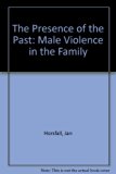 Presence of the Past Male Violence in the Family N/A 9780044423263 Front Cover