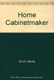 Home Cabinetmaker : Woodworking Techniques, Furniture Building, and Installing Millwork N/A 9780060148263 Front Cover