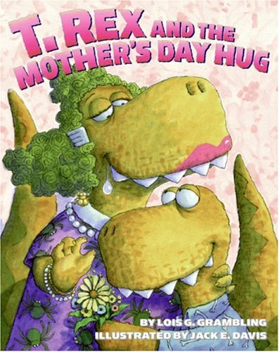 T. Rex and the Mother's Day Hug   2008 9780060531263 Front Cover