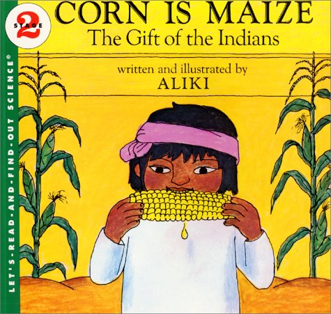 Corn Is Maize: the Gift of the Indians  N/A 9780064450263 Front Cover