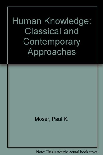 Human Knowledge Classical and Contemporary Approaches 2nd 1995 (Revised) 9780195086263 Front Cover