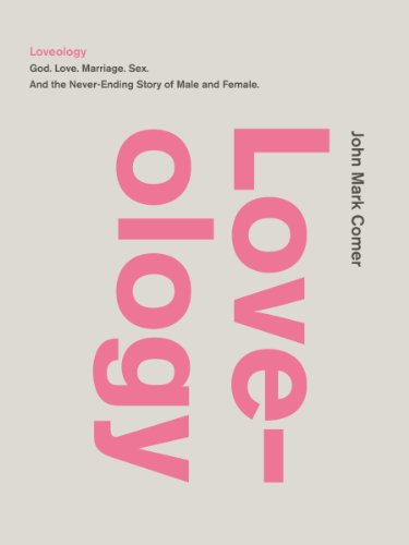 Loveology God. Love. Marriage. Sex. and the Never-Ending Story of Male and Female  2013 9780310337263 Front Cover