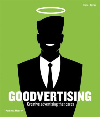Goodvertising Creative Advertising That Cares  2012 9780500516263 Front Cover