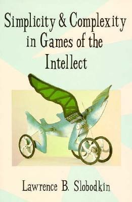 Simplicity and Complexity in Games of the Intellect   1992 9780674808263 Front Cover