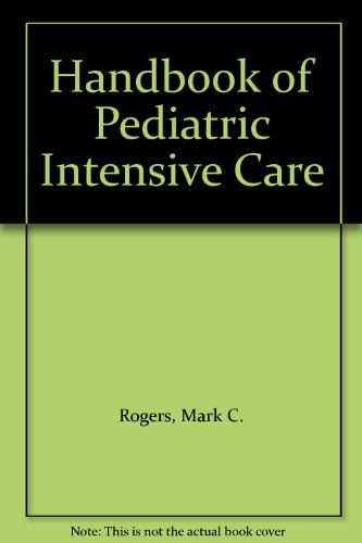 Handbook of Pediatric Intensive Care 2nd 1995 (Revised) 9780683073263 Front Cover