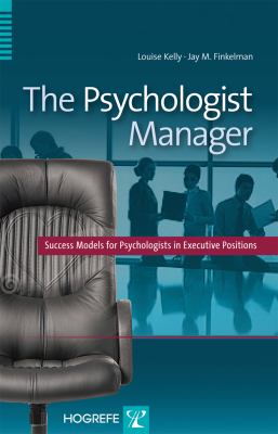 Psychologist Manager Success Models for Psychologists in Executive Positions  2013 9780889374263 Front Cover