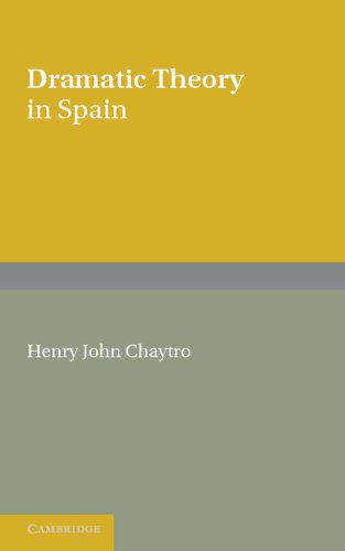Dramatic Theory in Spain Extracts from Literature Before and During the Golden Age  2012 9781107655263 Front Cover