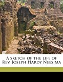 Sketch of the Life of Rev Joseph Hardy Neesim  N/A 9781177984263 Front Cover