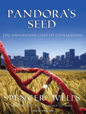 Pandora's Seed: The Unforeseen Cost of Civilization  2010 9781400116263 Front Cover