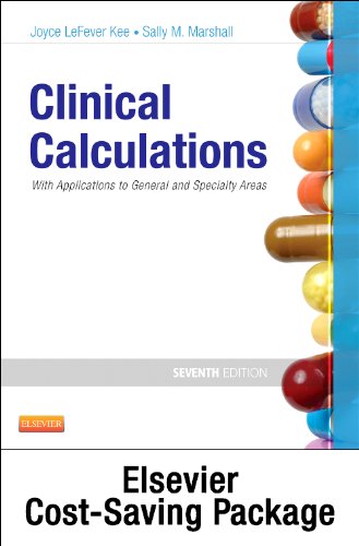 Drug Calculations Online for Kee/Marshall: Clinical Calculations: with Applications to General and Specialty Areas (User Guide, Access Code and Textbook Package)  7th 9781455707263 Front Cover