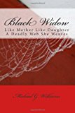 Black Widow Like Mother Like Daughter a Deadly Web She Weaves N/A 9781491024263 Front Cover