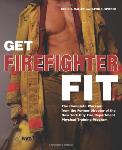 Get Firefighter Fit The Complete Workout from the Former Director of the New York City Fire Department Physical Training N/A 9781569756263 Front Cover