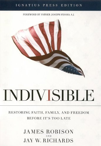 Indivisible Restoring Faith, Family, and Freedom Before It's Too Late  2012 9781586177263 Front Cover