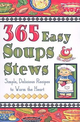 365 Easy Soups and Stews   2006 9781931294263 Front Cover