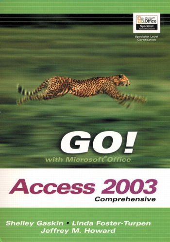 GO! with Microsoft Office Access 2003 Comprehensive   2004 9780131434264 Front Cover