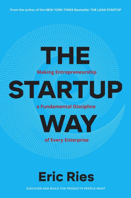 Startup Way Making Entrepreneurship a Fundamental Discipline of Every Enterprise  2017 9780241197264 Front Cover